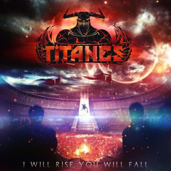 Titanes - I Will Rise, You Will Fall [EP] (2016) Album Info