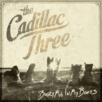 The Cadillac Three - Bury Me In My Boots (2016) Album Info