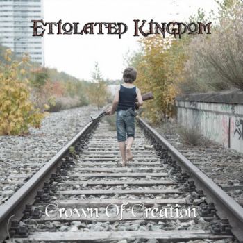 Etiolated Kingdom - Crown Of Creation (2016) Album Info
