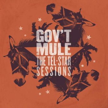 Govt Mule - The Tel-Star Sessions (2016) Album Info