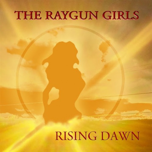 The Raygun Girls - Rising Dawn (2016) Album Info