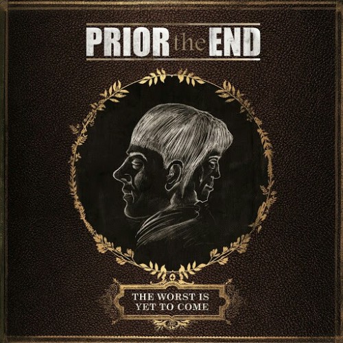 Prior The End - The Worst Is yet to Come (2016) Album Info