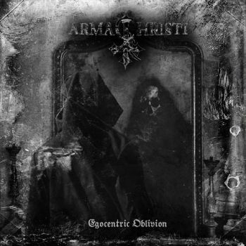 Arma Christi - Egocentric Oblivion (2016) Album Info