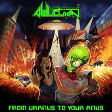 Abduction - From Uranus to Your Anus (2016) Album Info