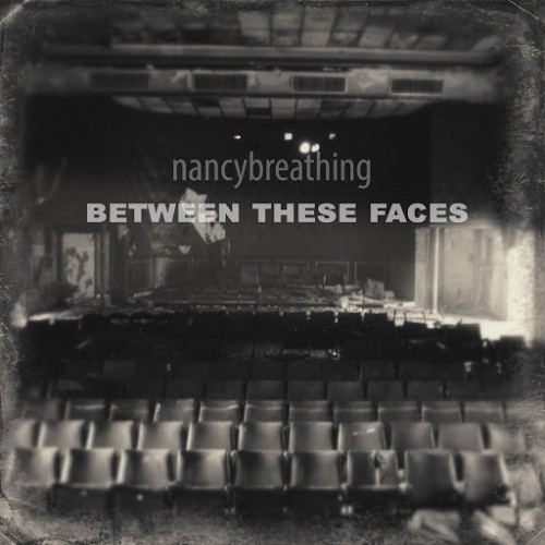 Nancybreathing - Between These Faces (2016) Album Info