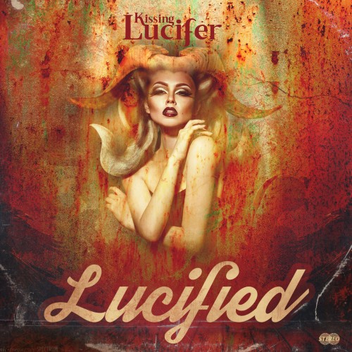 Kissing Lucifer - Lucified (2016) Album Info