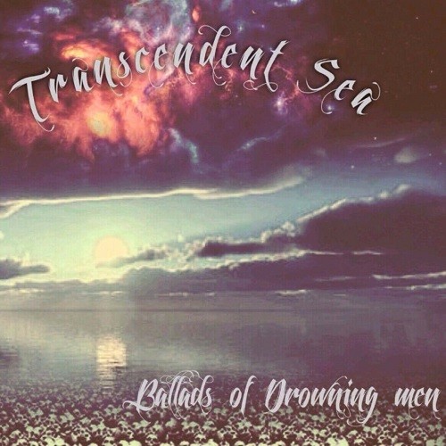 Transcendent Sea - Ballads Of Drowning Men (2016)