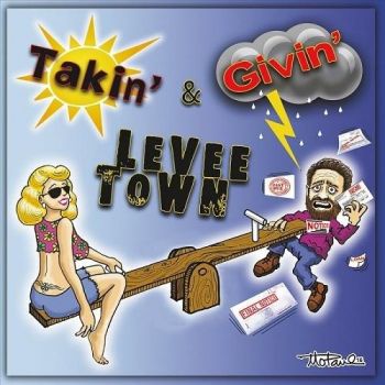 Levee Town - Takin' & Givin' (2016) Album Info