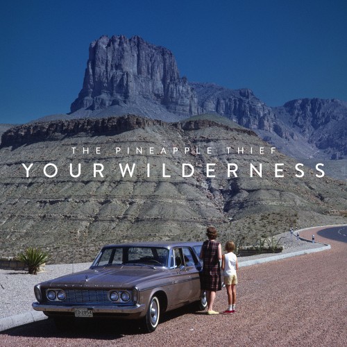 The Pineapple Thief - Your Wilderness (2016) Album Info