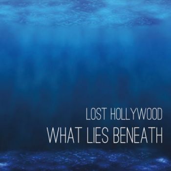 Lost Hollywood - What Lies Beneath (2016) Album Info