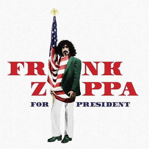 Frank Zappa - Frank Zappa For President (2016) Album Info