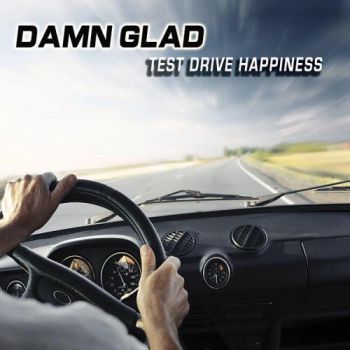 Damn Glad - Test Drive Happiness (2016) Album Info