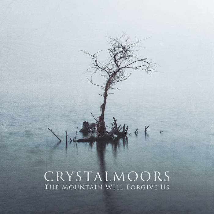 CrystalMoors - The Mountain Will Forgive Us (2016) Album Info