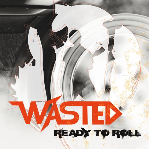 Wasted - Ready To Roll (2016) Album Info
