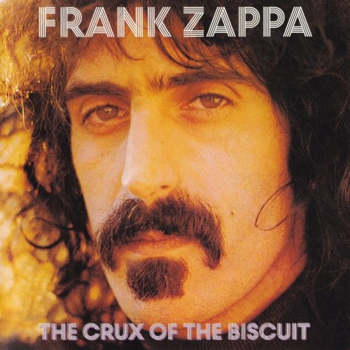 Frank Zappa - The Crux Of The Biscuit (2016) Album Info