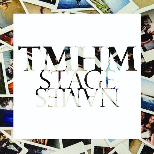 T.M.H.M - Stage Names (2016)
