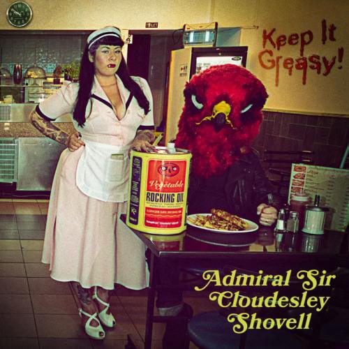 Admiral Sir Cloudesley Shovell - Keep It Greasy! (2016)