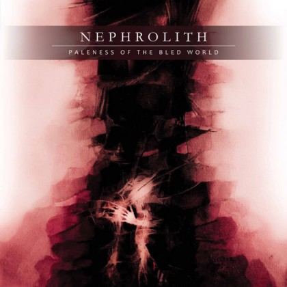 Nephrolith - Paleness of the Bled World (2016) Album Info