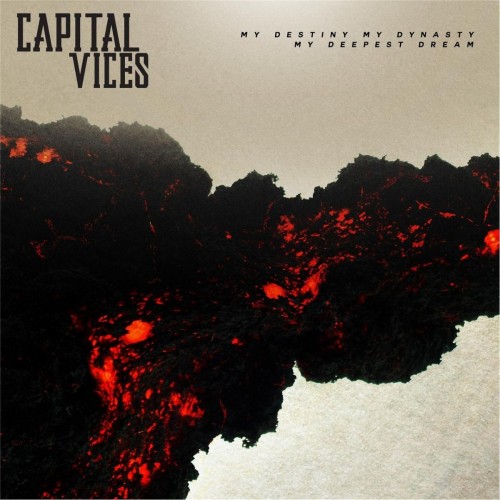 Capital Vices - My Destiny, My Dynasty, My Deepest Dream (2016) Album Info