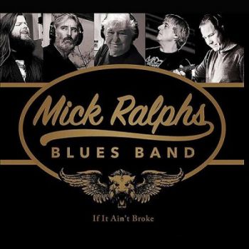 Mick Ralphs Blues Band - If It Ain't Broke (2016) Album Info