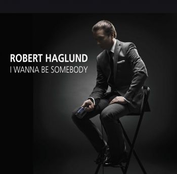 Robert Haglund - I Wanna Be Somebody (2016) Album Info
