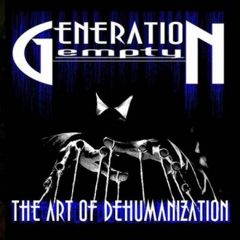 Generation Empty - The Art Of Dehumanization (2016) Album Info