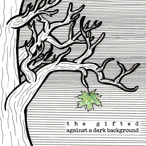 The Gifted - Against A Dark Background (2016) Album Info