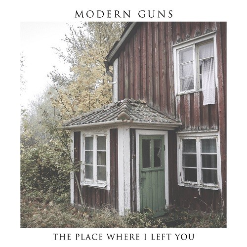Modern Guns - The Place Where I Left You (2016) Album Info