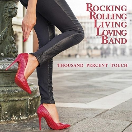 Rocking Rolling Living Loving Band - Thousand Percent Touch (2016) Album Info