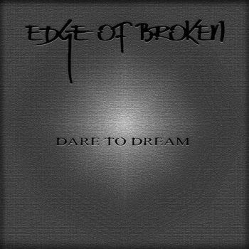 Edge Of Broken - Dare To Dream (2016) Album Info