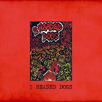 2 Headed Dogs - 2 Headed Dogs (2016) Album Info