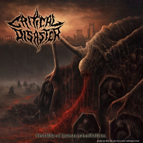 Critical Disaster - Brutality Of Human Cannibalism (2016)