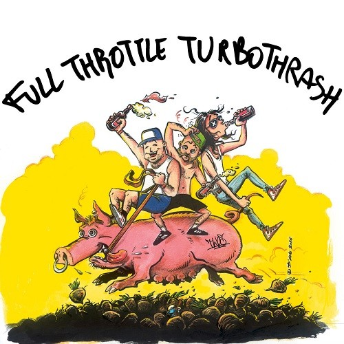 Turbowarrior Of Steel - Full Throttle Turbothrash (2016) Album Info
