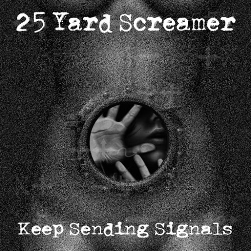 25 Yard Screamer - Keep Sending Signals (2016) Album Info