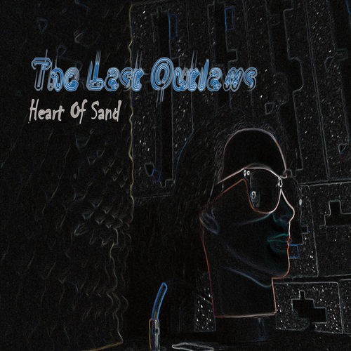 The Last Outlaws - Heart Of Sand (2016)
