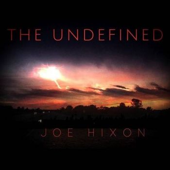 Joe Hixon - The Undefined (2016) Album Info