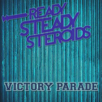 Ready Steady Steroids - Victory Parade (2016)