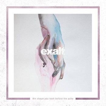 Exalt - The Shape You Took Before The Ache (2016) Album Info
