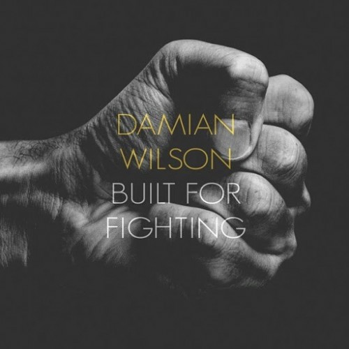 Damian Wilson - Built for Fighting (2016) Album Info