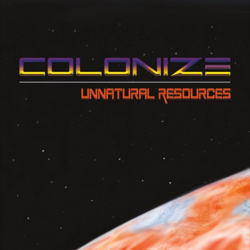 Colonize - Unnatural Resources (2016) Album Info
