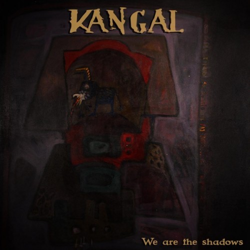 Kangal - We Are the Shadows (2016)