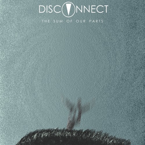 Disconnect - The Sum Of Our Parts (2016) Album Info