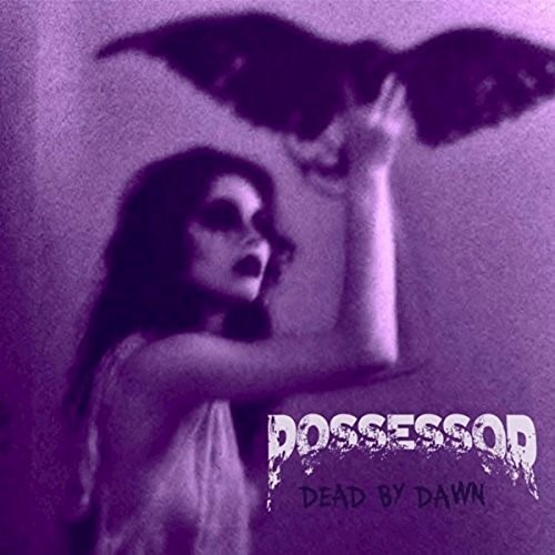 Possessor - Dead By Dawn (2016) Album Info