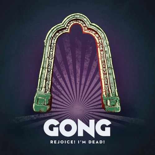 Gong - Rejoice! I'm Dead! (2016) Album Info
