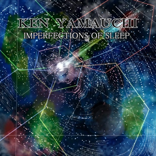 Ken Yamauchi - Imperfections of Sleep (2016) Album Info