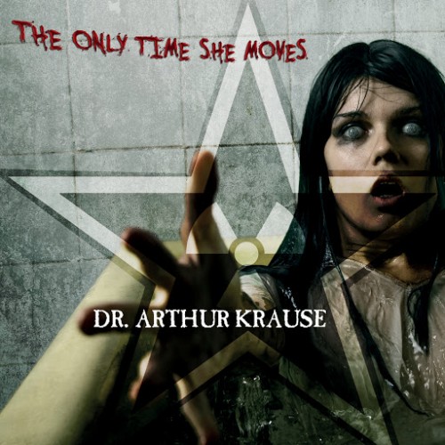 Dr. Arthur Krause - The Only Time She Moves (2016) Album Info