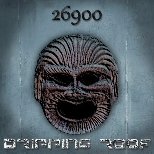DripPing Roof - 26900 (2016) Album Info