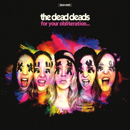 The Dead Deads - For Your Obliteration (2016) Album Info