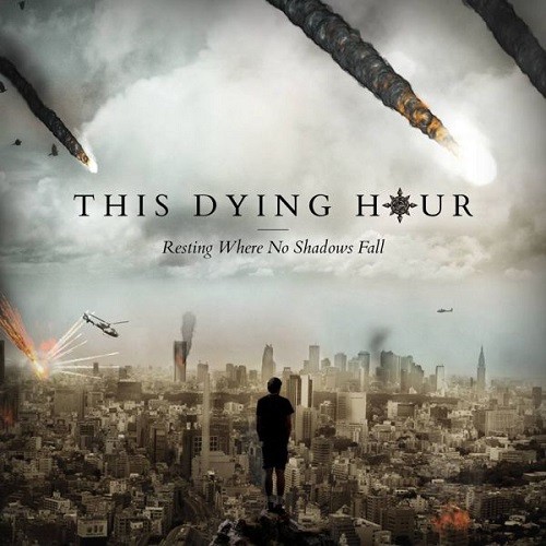 This Dying Hour - Resting Where No Shadows Fall (2016) Album Info