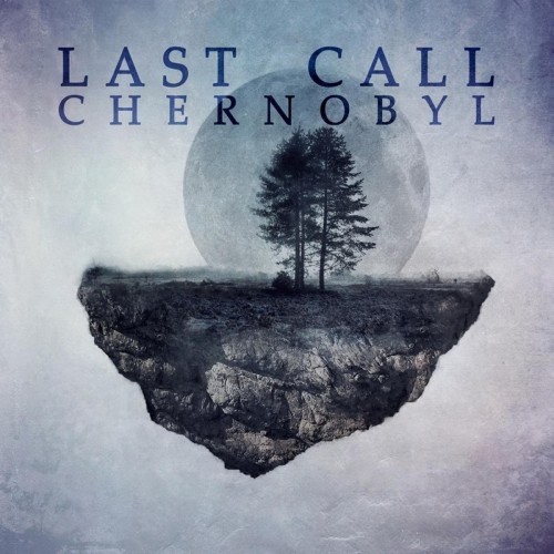Last Call Chernobyl - Last Call Chernobyl (2016) Album Info